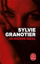 Couverture du livre « Un monde idéal » de Sylvie Granotier aux éditions Le Livre De Poche