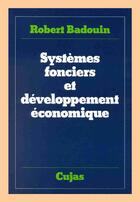 Couverture du livre « Systèmes fonciers et développement économique » de Robert Badouin aux éditions Cujas