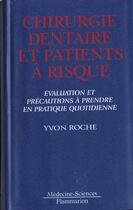 Couverture du livre « Chirurgie dentaire et patients a risque evaluation et precautions a prendre en pratique quotidienne » de Roche aux éditions Lavoisier Medecine Sciences