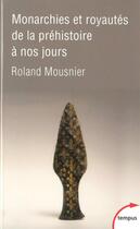 Couverture du livre « Monarchies et royautés de la préhistoire à nos jours » de Roland Mousnier aux éditions Tempus/perrin