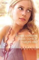 Couverture du livre « Sous contrat malgré elle » de Jeanie London aux éditions Harlequin