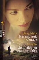 Couverture du livre « Par une nuit d'orage ; séduction en eaux troubles » de Kelsey Roberts et Julie Miller aux éditions Harlequin