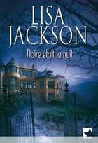 Couverture du livre « Noire était la nuit » de Lisa Jackson aux éditions Harlequin