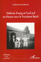 Couverture du livre « Stéfanie Zweig et l'exil juif au Kenya sous le troisième reich » de Luc Bourcet-Salenson aux éditions L'harmattan