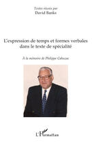 Couverture du livre « L'expression de temps et formes verbales dans le texte de spécialité ; à la mémoire de Philippe Cahuzac » de David Banks aux éditions Editions L'harmattan