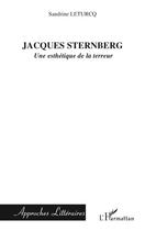Couverture du livre « Jacques Sternberg ; une esthétique de la terreur » de Sandrine Leturcq aux éditions Editions L'harmattan