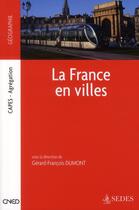Couverture du livre « La France en villes ; CAPES, agrégation » de Gerard-Francois Dumont aux éditions Cdu Sedes