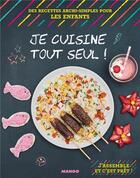 Couverture du livre « Je cuisine tout seul ; des recettes archi-simples pour les enfants » de Nathalie Nguyen aux éditions Mango
