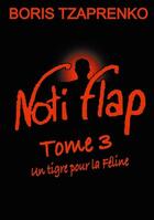 Couverture du livre « Noti flap t.3 ; un tigre pour la féline » de Boris Tzaprenko aux éditions Books On Demand