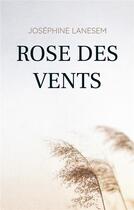 Couverture du livre « Rose des vents » de Joséphine Lanesem aux éditions Books On Demand