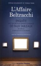 Couverture du livre « L'affaire Beltracchi ; enquête sur l'un des plus grands scandales de faux tableaux du siècle et sur ceux qui en ont profité » de Stefan Koldehoff et Tobias Timm aux éditions Jacqueline Chambon