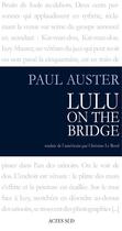 Couverture du livre « Lulu on the bridge » de Paul Auster aux éditions Editions Actes Sud