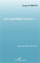 Couverture du livre « Les dernières pages ?... » de Georges Le Breton aux éditions L'harmattan