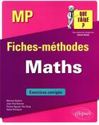 Couverture du livre « Maths ; MP/MP* ; fiches-méthodes ; exercices corrigés » de Maxime Bailleul et Eric Petrequin et Jean-Paul Bonnet et Franck Nguyen Van Sang et Roberto Pinciroli aux éditions Ellipses