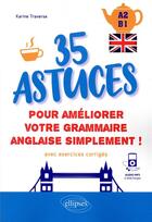 Couverture du livre « Anglais. 35 astuces pour ameliorer votre grammaire simplement ! [a2-b1] (avec exercices corriges et » de Traverse Karine aux éditions Ellipses Marketing