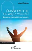 Couverture du livre « Émancipation (de Marx à Marcuse) historique et actualité d'un concept » de Arno Munster aux éditions L'harmattan