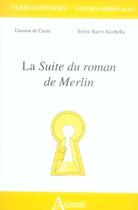 Couverture du livre « La suite du roman de Merlin » de Sylvie Bazin-Tacchella et Damien De Carne aux éditions Atlande Editions