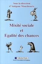 Couverture du livre « Mixité sociale et égalité des chances » de Antigone Mouchtouris aux éditions Pu De Perpignan