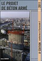 Couverture du livre « Le projet de béton armé ; 6e édition conforme à l'Eurocode 2 (édition 2011) » de Henry Thonier aux éditions Sebtp