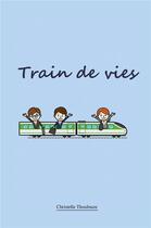 Couverture du livre « Train de vies » de Thoulouze Christelle aux éditions Iggybook