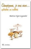 Couverture du livre « Champignons, je vous aime » de Beatrice Vigot-Lagandre aux éditions Le Sureau