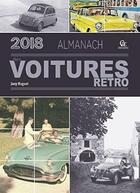 Couverture du livre « Almanach des voitures rétro (édition 2018) » de Jany Huguet aux éditions Communication Presse Edition