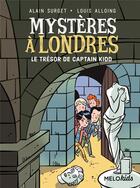 Couverture du livre « Mystères à Londres Tome 3 : le trésor de Captain Kidd » de Alain Surget et Louis Alloing aux éditions Abc Melody