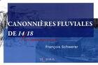 Couverture du livre « Canonnieres fluviales 14/18 ; les armes méconnues » de Francois Schwerer aux éditions Temporis