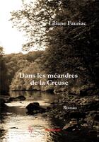 Couverture du livre « Dans les méandres de la Creuse » de Liliane Fauriac aux éditions Editions Encre Rouge
