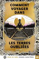 Couverture du livre « Comment voyager dans les terres oubliées » de Sarah Brooks aux éditions Voir De Pres