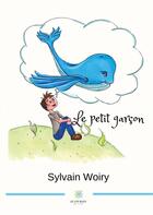 Couverture du livre « Le petit garcon » de Sylvain Woiry aux éditions Le Lys Bleu