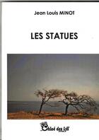 Couverture du livre « Les statues » de Jean Louis Minot aux éditions Chloe Des Lys