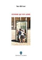 Couverture du livre « Femme qu'on aime » de Luc Del Cor aux éditions Le Coudrier