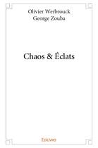Couverture du livre « Chaos & eclats » de Olivier Werbrouck Ge aux éditions Edilivre