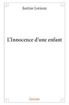 Couverture du livre « L'innocence d'une enfant » de Lorieux Justine aux éditions Edilivre