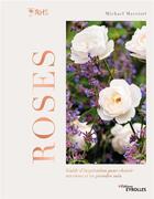 Couverture du livre « Roses : guide d'inspiration pour choisir ses roses et en prendre soin » de Michael Marriott aux éditions Eyrolles