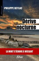 Couverture du livre « DERIVE NOCTURNE : LA MORT S'ECHOUE A WISSANT » de Philippe Beylac aux éditions Aubane