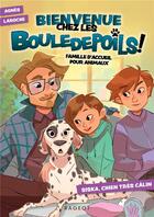 Couverture du livre « Bienvenue chez les Bouledepoils ! famille d'accueil pour animaux t.1 : Siska, chien très câlin » de Agnes Laroche et Sophie Barocas aux éditions Rageot