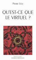 Couverture du livre « Qu'est ce que le virtuel ? » de Pierre Levy aux éditions La Decouverte