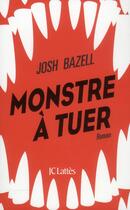 Couverture du livre « Monstre à tuer » de Josh Bazell aux éditions Lattes