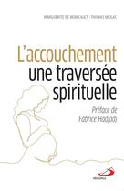 Couverture du livre « L'accouchement, une traversée spirituelle » de Marguerite De Monicault et Thomas Meilac aux éditions Mediaspaul