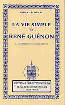Couverture du livre « La vie simple de rene guenon » de Paul Chacornac aux éditions Traditionnelles