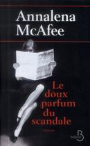 Couverture du livre « Le doux parfum du scandale » de Annalena Mcafee aux éditions Belfond