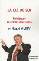 Couverture du livre « La clé de soi ; débloquer les forces intérieures » de Hasai Aliev aux éditions Economica