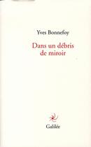 Couverture du livre « Dans un débris de miroir » de Yves Bonnefoy aux éditions Galilee