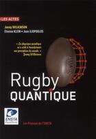 Couverture du livre « Rugby quantique » de Etienne Klein et Jonny Wilkinson et Jean Iliopoulos aux éditions Ensta