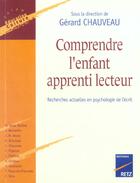 Couverture du livre « Comprendre l'enfant apprenti lecteur ; recherches actuelles en psychologie de l'écrit » de Gerard Chauveau aux éditions Retz