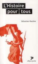 Couverture du livre « L'histoire pour tous » de Sebastien Rauline aux éditions Ellipses