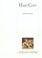 Couverture du livre « Hard copy » de Isabelle Sorente aux éditions Actes Sud