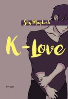 Couverture du livre « K-love » de Sky Muglach aux éditions Rivages